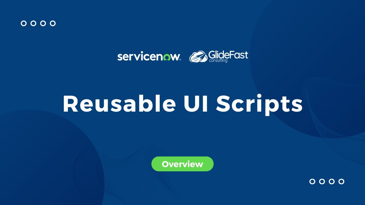 Reusable UI Scripts in ServiceNow | Share the Wealth