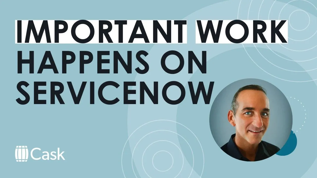 Some of the most important work happens on ServiceNow