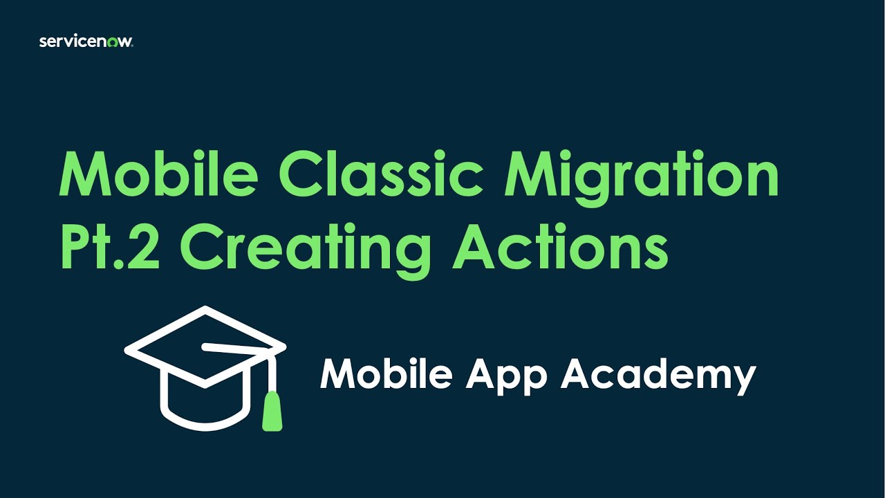 Mobile App Academy: Mobile Classic Migration pt.2 - Creating Actions