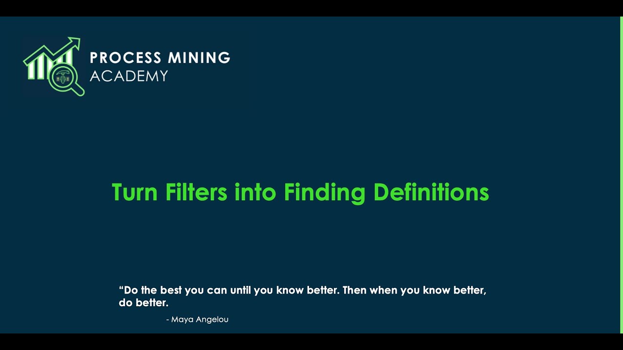 Process Mining Academy - Turning filter into Finding Definitions