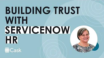How HR uses ServiceNow to build trust and connection