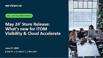 May 24' Store Release: What's new for ITOM Visibility &  Cloud Accelerate