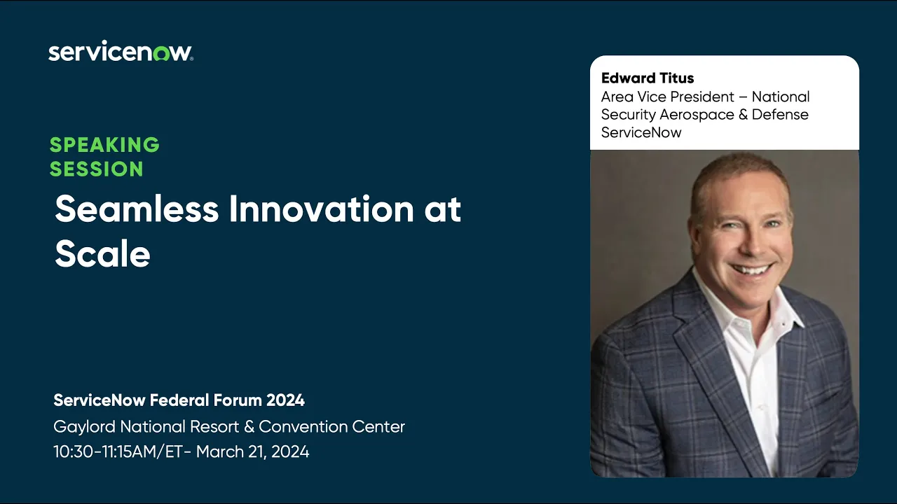 ServiceNow Federal Forum 2024: Seamless Innovation at Scale