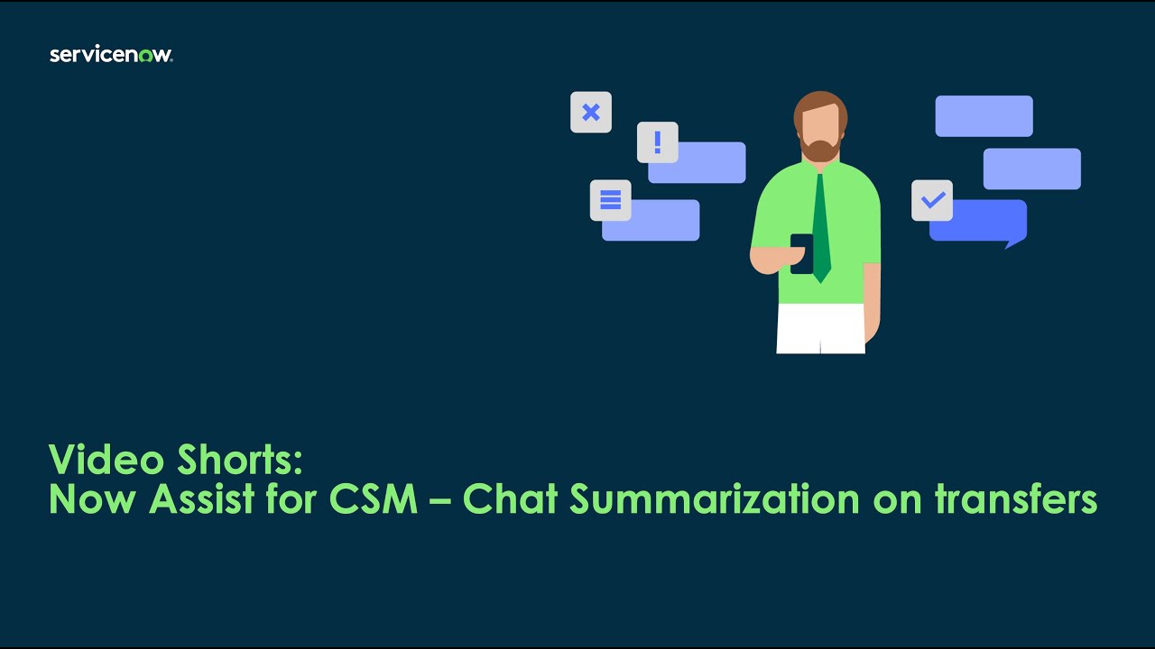 Video Shorts:  Now Assist for CSM - Chat Summarization on transfers