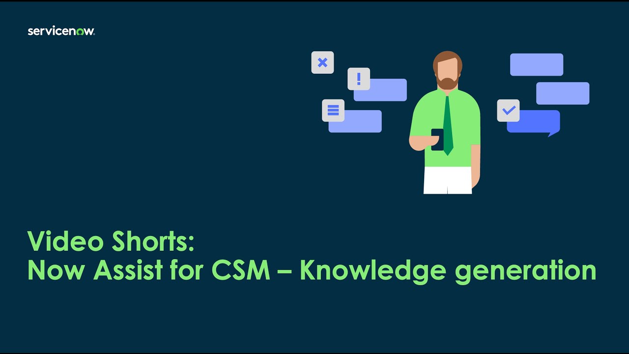 Video Shorts:  Now Assist for CSM - Knowledge Generation