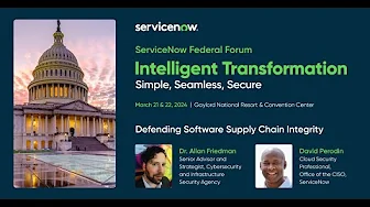 ServiceNow Federal Forum 2024: Defending Software Supply Chain Integrity