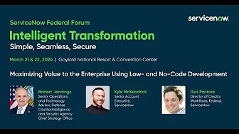 ServiceNow Federal Forum 2024: Maximizing Value to the Enterprise Using Low- and No-Code Development