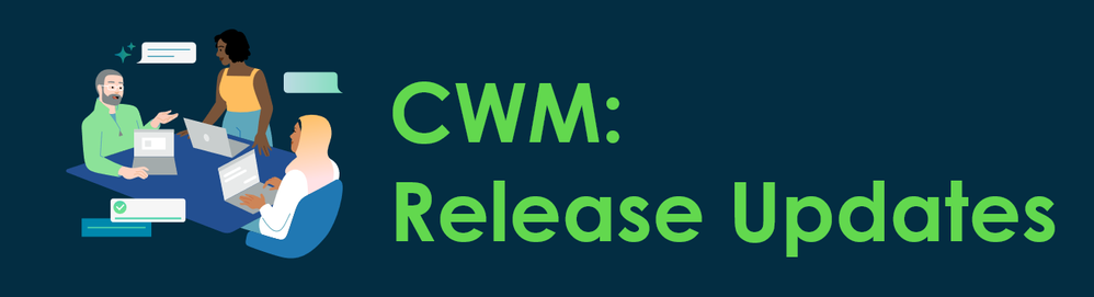 CWM: Current and Past Release Updates