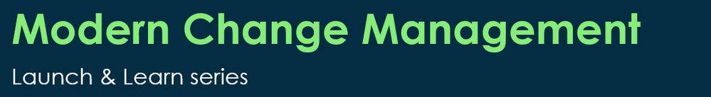Modern Change Management Launch & Learn series