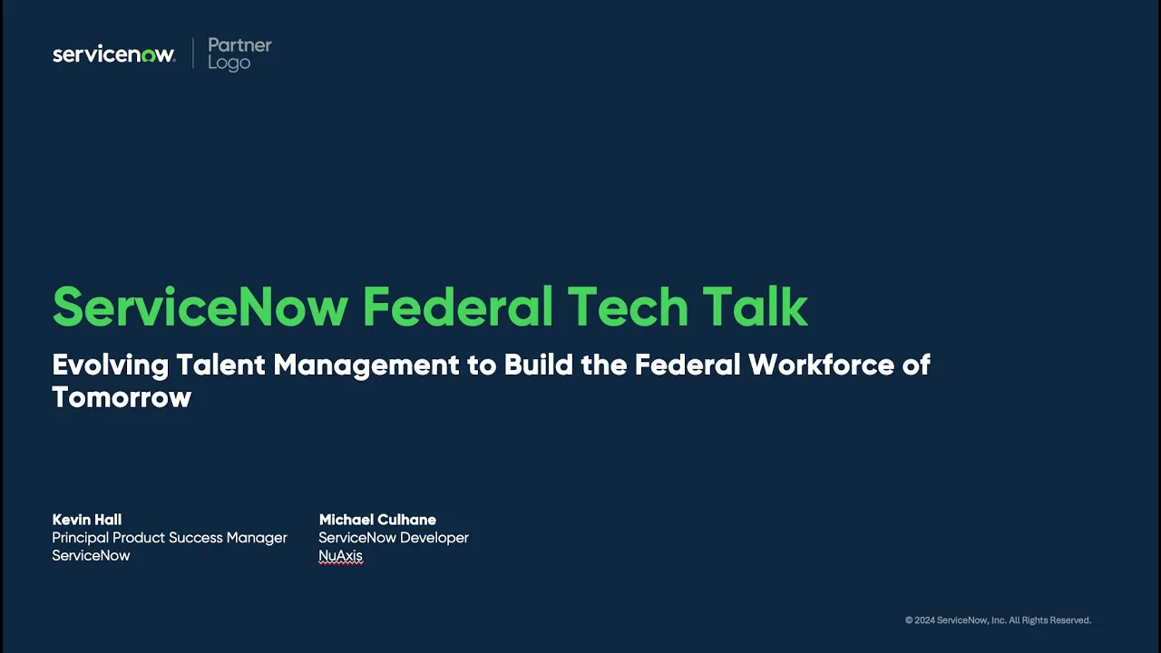 ServiceNow Federal Tech Talk - Evolving Talent Management to Build the Federal Workforce
