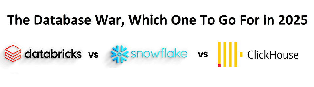 Databricks, Snowflake, or ClickHouse, the Better Choice in 2025?