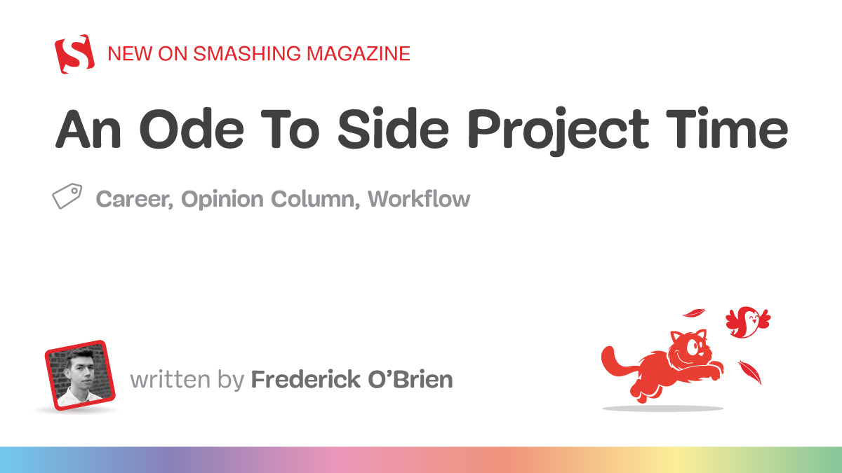 An Ode To Side Project Time — Smashing Magazine