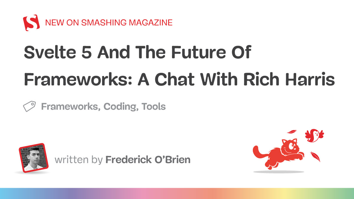 Svelte 5 And The Future Of Frameworks: A Chat With Rich Harris — Smashing Magazine