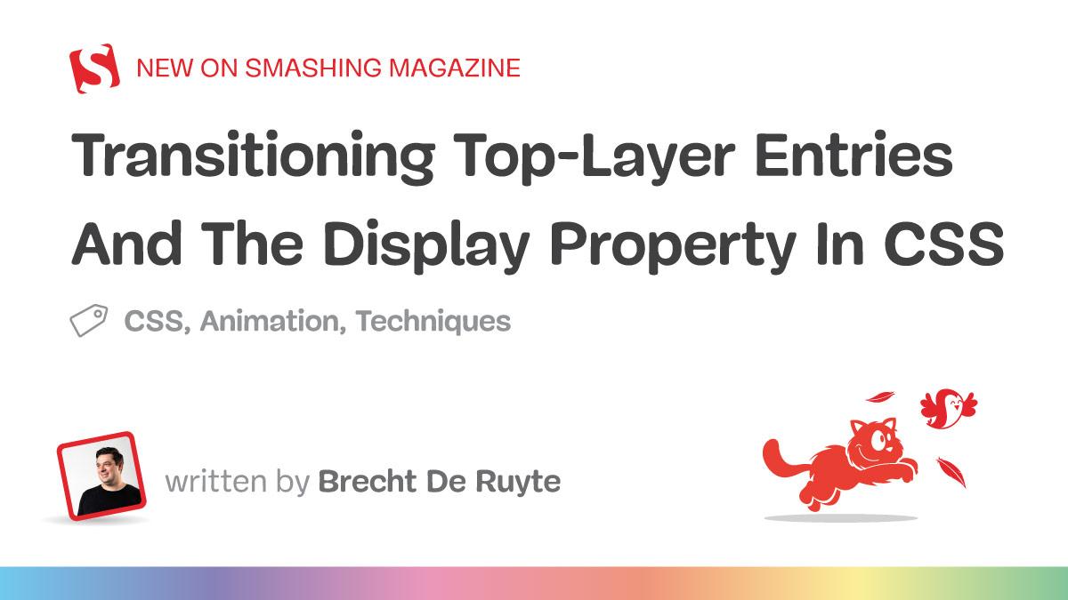 Transitioning Top-Layer Entries And The Display Property In CSS — Smashing Magazine