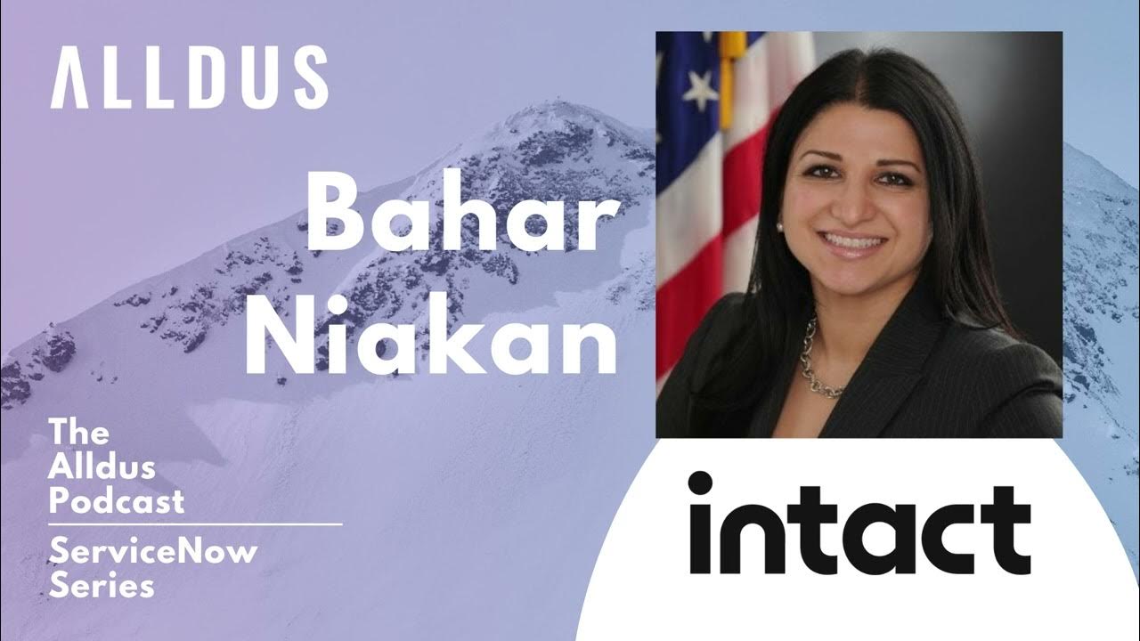 ServiceNow Series E172: Bahar Niakan, Managing Director, HR Modernization at Intact Technology