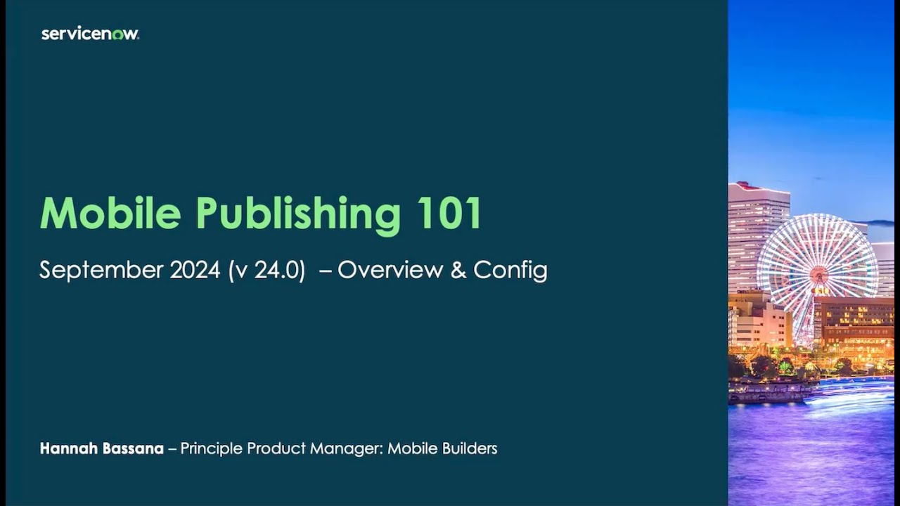 ServiceNow Mobile Publishing 101 - Walkthrough of v24.0