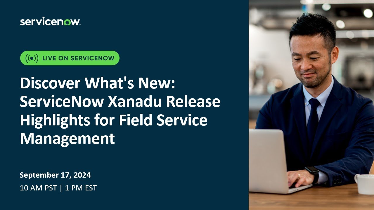Discover What's New ServiceNow Xanadu Release Highlights for Field Service Management