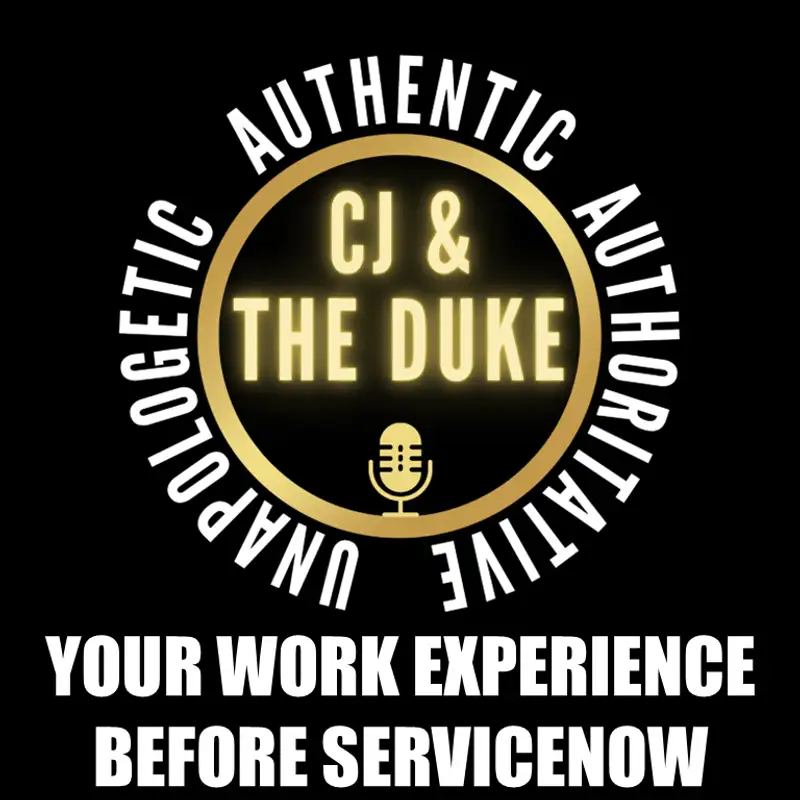 CJ & The Duke | Translating past work experience into ServiceNow value