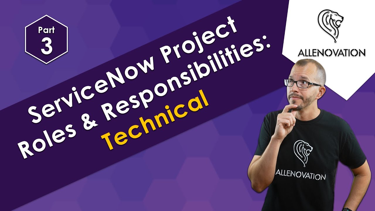 ServiceNow Project Roles and Responsibilities - Part 3: Technical