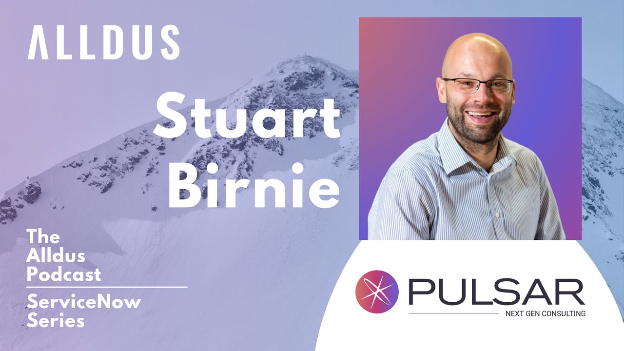 ServiceNow Series E177: Stuart Birnie, Director - Operational Excellence Lead at Pulsar