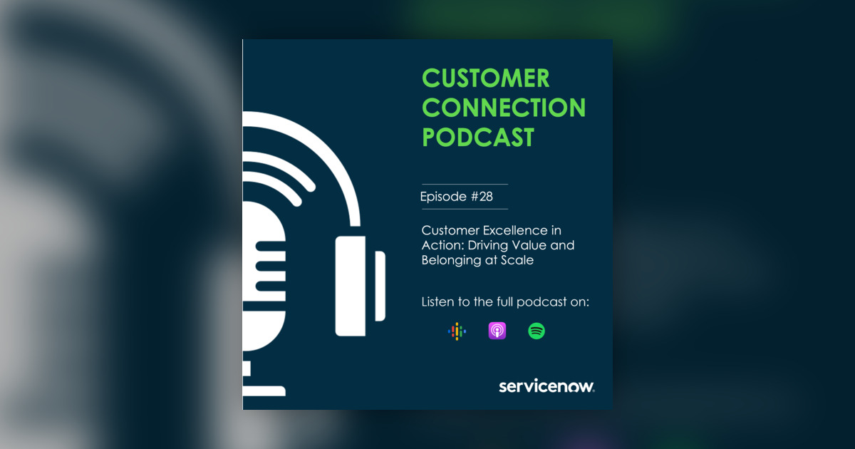 Customer Excellence in Action: Driving Value and Belonging at Scale - Customer Connection