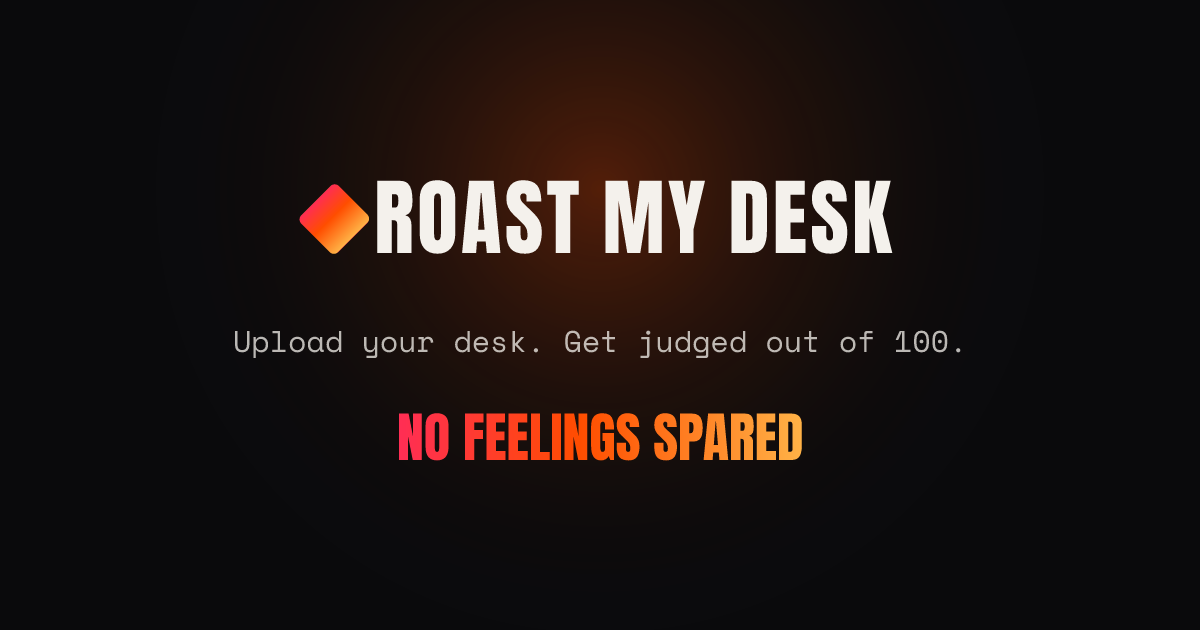 Roast My Desk