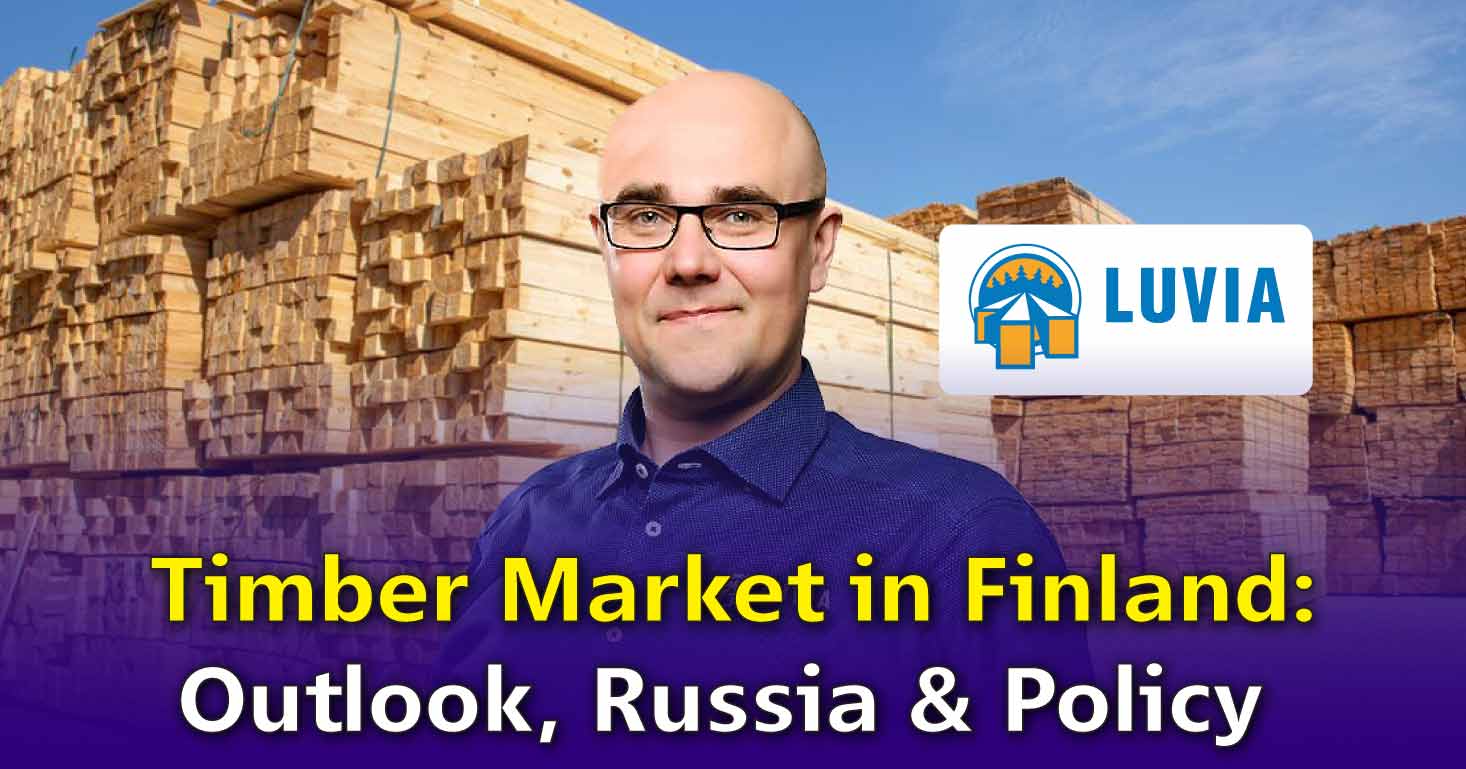 Timber Market in Finland: Outlook, Russia & Policy with Ville Valio
